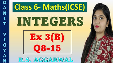 Integers | Icse class 6 mathematics | Chapter 3 | Exercise 3 (B) | Q 8-15 |R S Aggarwal
