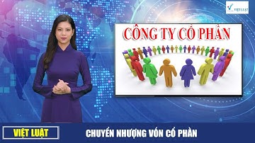 Những điều bạn cần biết về chuyển nhượng vốn trong công ty cổ phần