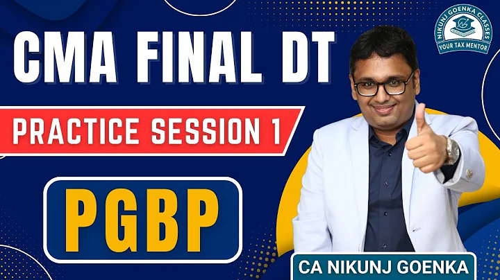 CMA Final DT  | PGBP | Dec 2025 | Practice Session - 1 | CA Nikunj Goenka