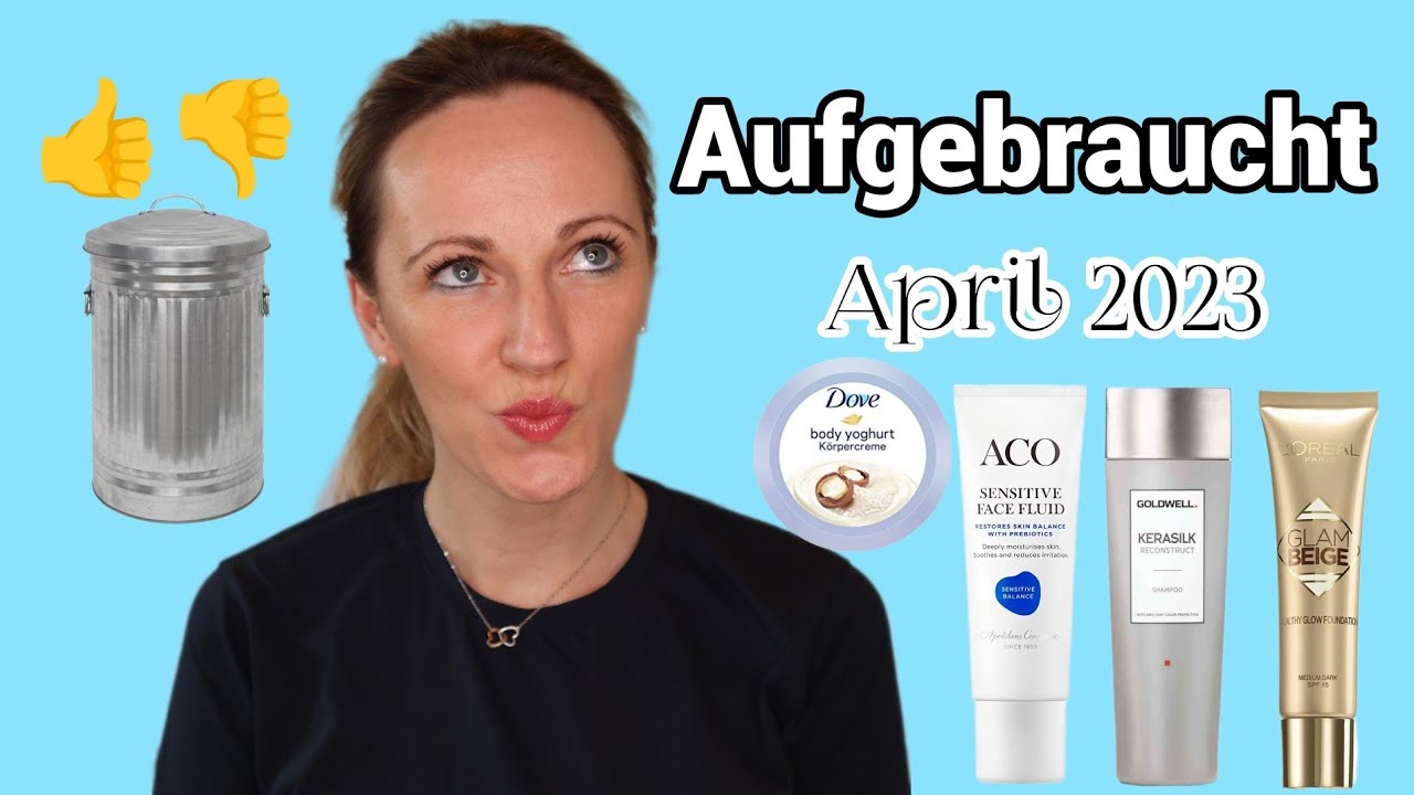 Aufgebraucht April 2023 I nachkaufen oder NEIN DANKE 🤔