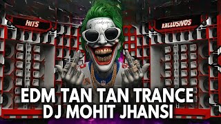EDM Tan Tan Trance 🔥 – DJ Mohit Jhansi | New Trance Vibes 2025 🚀