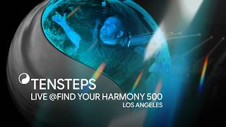 Tensteps Live @ Find Your Harmony 500, Los Angeles