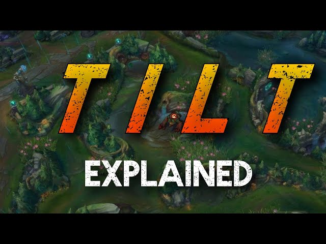 Tilt Types - Riot Games Player Support