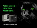 Converting an action camera to a night vision Camera