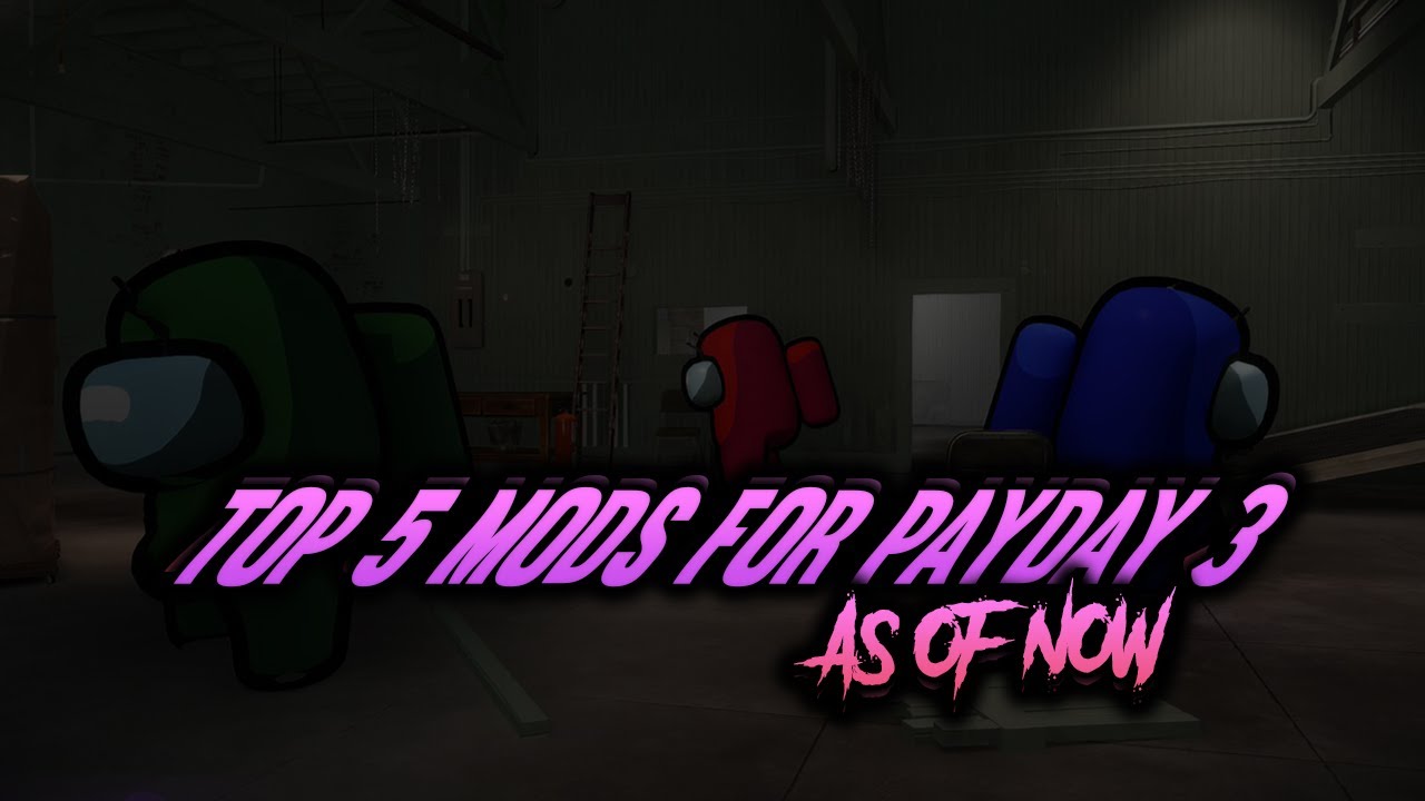 Payday 3 - Top 5 Best Mods So Far 