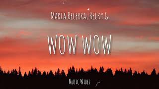 Maria Becerra , Becky G - WOW WOW (LYRİCS)