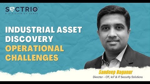 Industrial Asset Discovery Operational Challenges