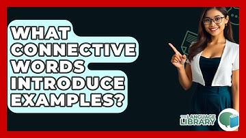 What Connective Words Introduce Examples? - The Language Library