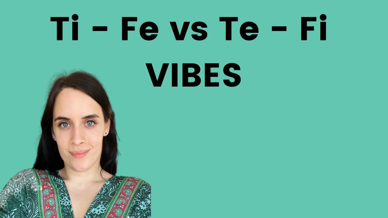 Ti - Fe and Te - Fi Vibes