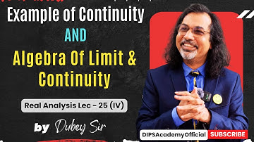 Example of Continuity & Algebra Of Limit And Continuity  | Real Analysis Lecture 25 (IV) - Dubey Sir