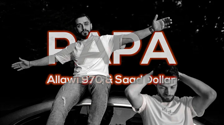 Allawi 970 & Saad Dollar   PAPA