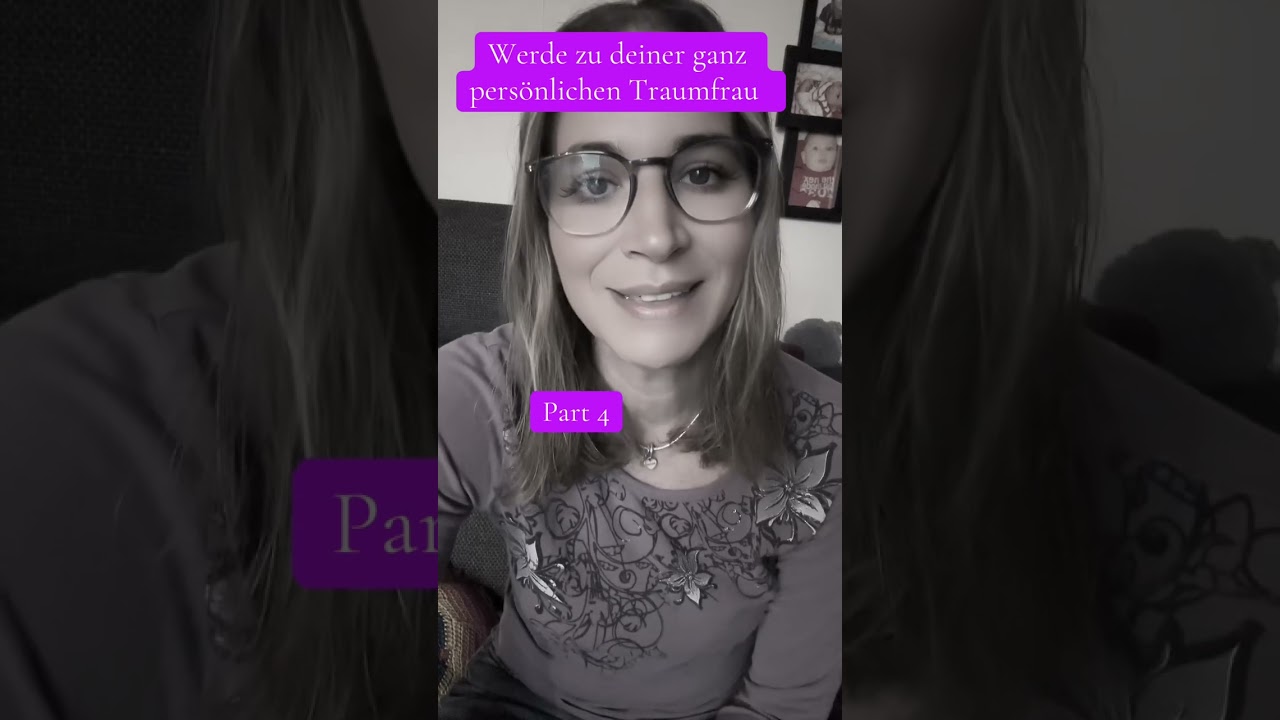 Part 4 Werde zu deiner ganz persönlichen Traumfrau