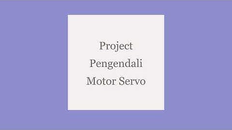 DASAR KENDALI MOTOR SERVO : ARDUINO