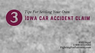 3 Tips For Settling Your Own Iowa Car Accident Claim