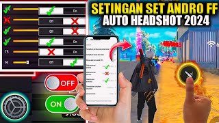 SUMPAH GACOR PARAH ⚙️🔐 SETTING SET ANDRO + SENSI AUTO HEADSHOT 2024