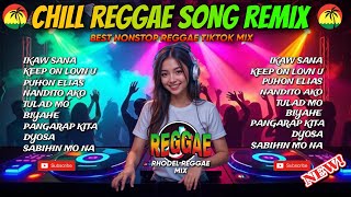🔥NEW REGGAE | IKAW SANA X KEEP ON LOVING YOU X PUHON ELIAS J TV. NONSTOP CHILL REGGAE MIX / DJ RRM🔥