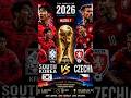 Fifa World cup 2026 ⚽ Second Match South Korea Vs Czechia