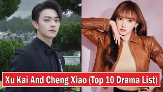 Xu Kai And Cheng Xiao (Top 10 Drama List) New Drama | Best Drama | Drama List