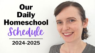 DAILY HOMESCHOOL SCHEDULE 2024-2025 | Daily Homeschool Rhythm & Routine