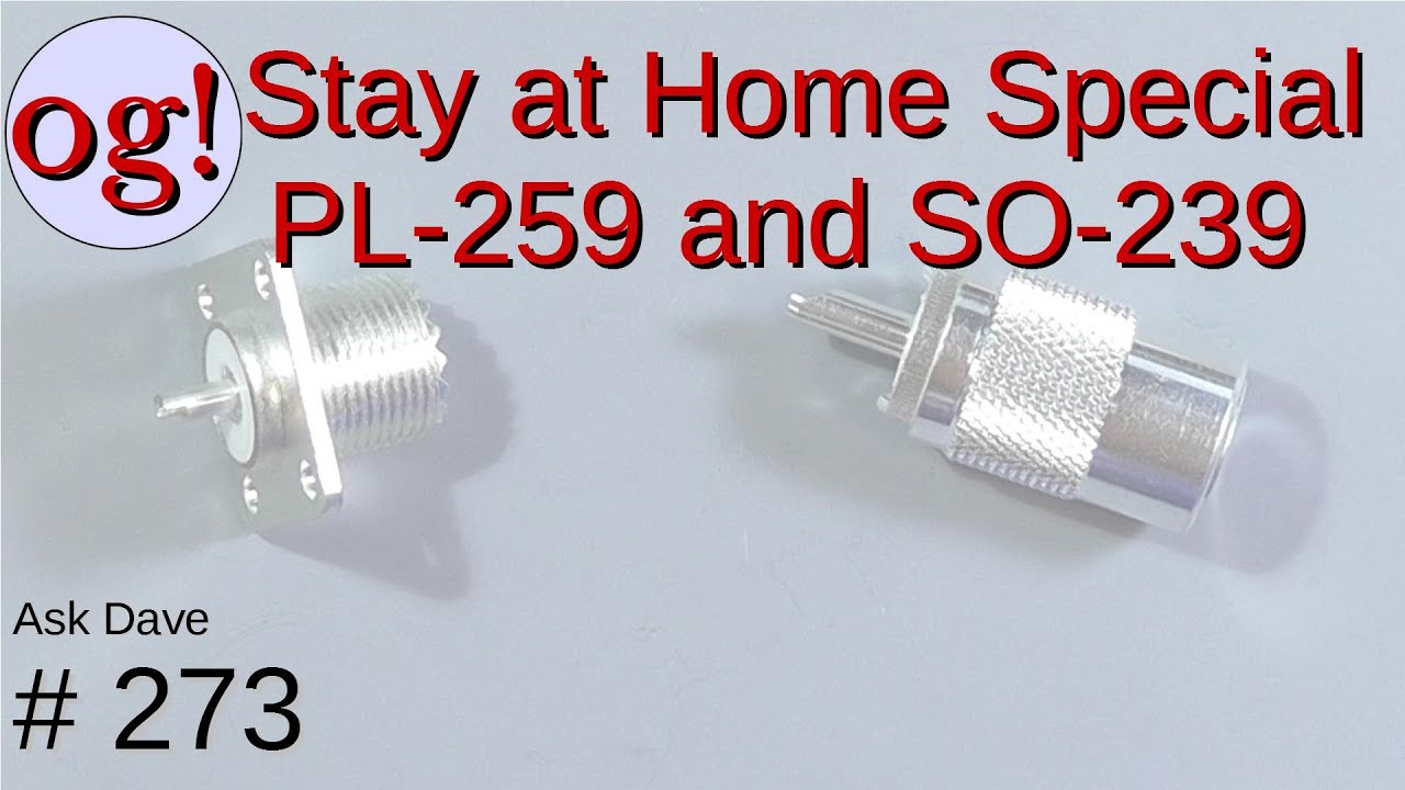 Stay at Home Special: A Look at PL-259 and SO-239 Connectors (#274) Stay at Home Special: A Look at PL-259 and SO-239 Connectors (#274)