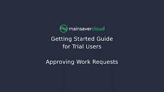 4.3 - Approving Work Requests - Getting Started with Mainsaver Cloud CMMS
