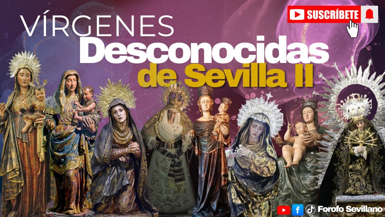 🔴¡¡¡VIRGENES DESCONOCIDAS DE SEVILLA II !!!🔴