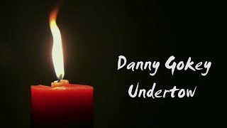 Danny Gokey - Undertow (Lyric Video)