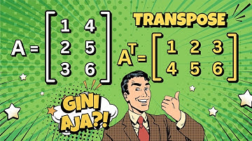 Aku ajarin MATRIKS TRANSPOSE itu apa