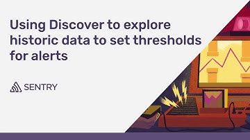 Explore historic data to set thresholds for alerts