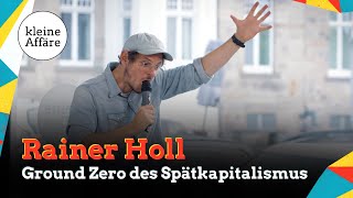 Rainer Holl – Ground Zero des Spätkapitalismus