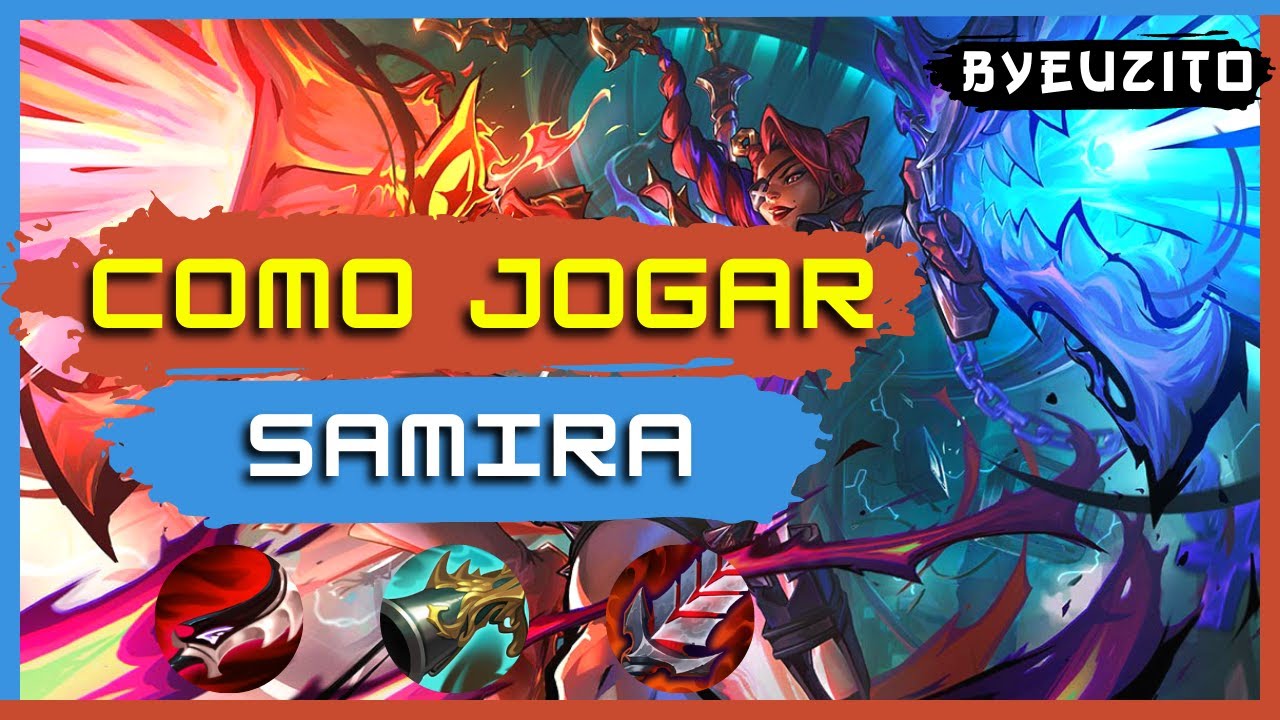 [SAMIRA ADC] COMO JOGAR DE SAMIRA [DEFINITIVO] | GAMEPLAY EXPLICATIVA ...