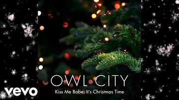 Owl City - Kiss Me Babe, It's Christmas Time (Official Audio)