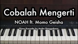Cobalah Mengerti - NOAH ft. Momo Geisha | Piano Karaoke by Andre Panggabean