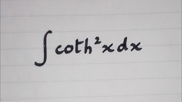 Integral of coth²x || Integration of Hyperbolic Trigonometric Function