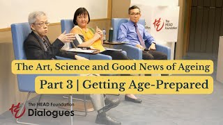 Part 3 | Getting Age-Prepared - The Art, Science and Good News of Ageing | Dialogues