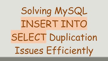Solving MySQL INSERT INTO SELECT Duplication Issues Efficiently