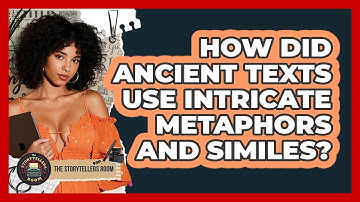 How Did Ancient Texts Use Intricate Metaphors And Similes? - The Storytellers Room