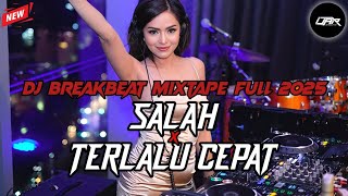 FULL VOLUME BAS!! DJ SALAH x TERLALU CEPAT BREAKBEAT PALING TERBARU 2025 - INDO PALING SAD MELAYANG