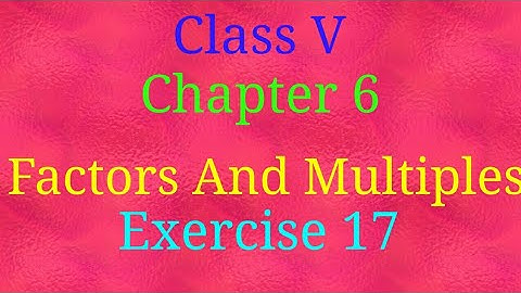 || Class V || Chapter 6 || Factors And Multiples || Exercise 17 || Mathematics ||