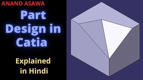 Catiav5 || Part Design in Catia explained in Hindi || Anand Asawa