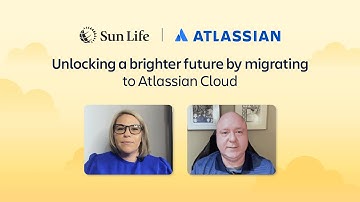 Unlocking a brighter future by migrating to Atlassian Cloud | Sun Life | Atlassian