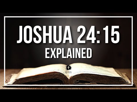 JOSHUA 24 15 Explained What Does The Bible Verse JOSHUA 24 15 KJV REALLY Mean
