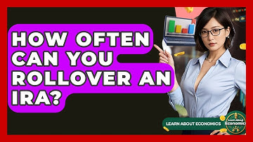 How Often Can You Rollover An IRA? - Learn About Economics