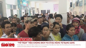 “Vỡ trận” tiêm chủng dịch vụ ở Đà Nẵng từ rạng sáng