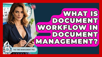 What Is Document Workflow In Document Management? - The Time Management Pro