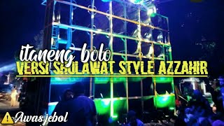 DJ Itaneng Bolo Versi Sholawat Style Azzahir terbaru || Full Bass • By (------)