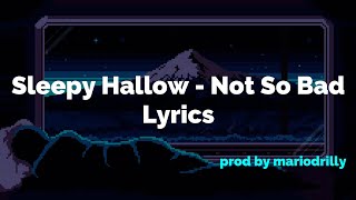 Sleepy Hallow  - Not So Bad Lyrics[ prod by @mariodrilly ]