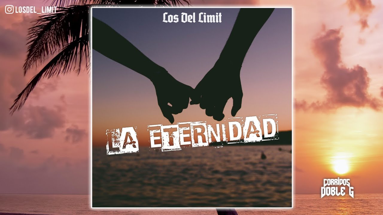 la eternidad los del limit youtube la eternidad los del limit youtube