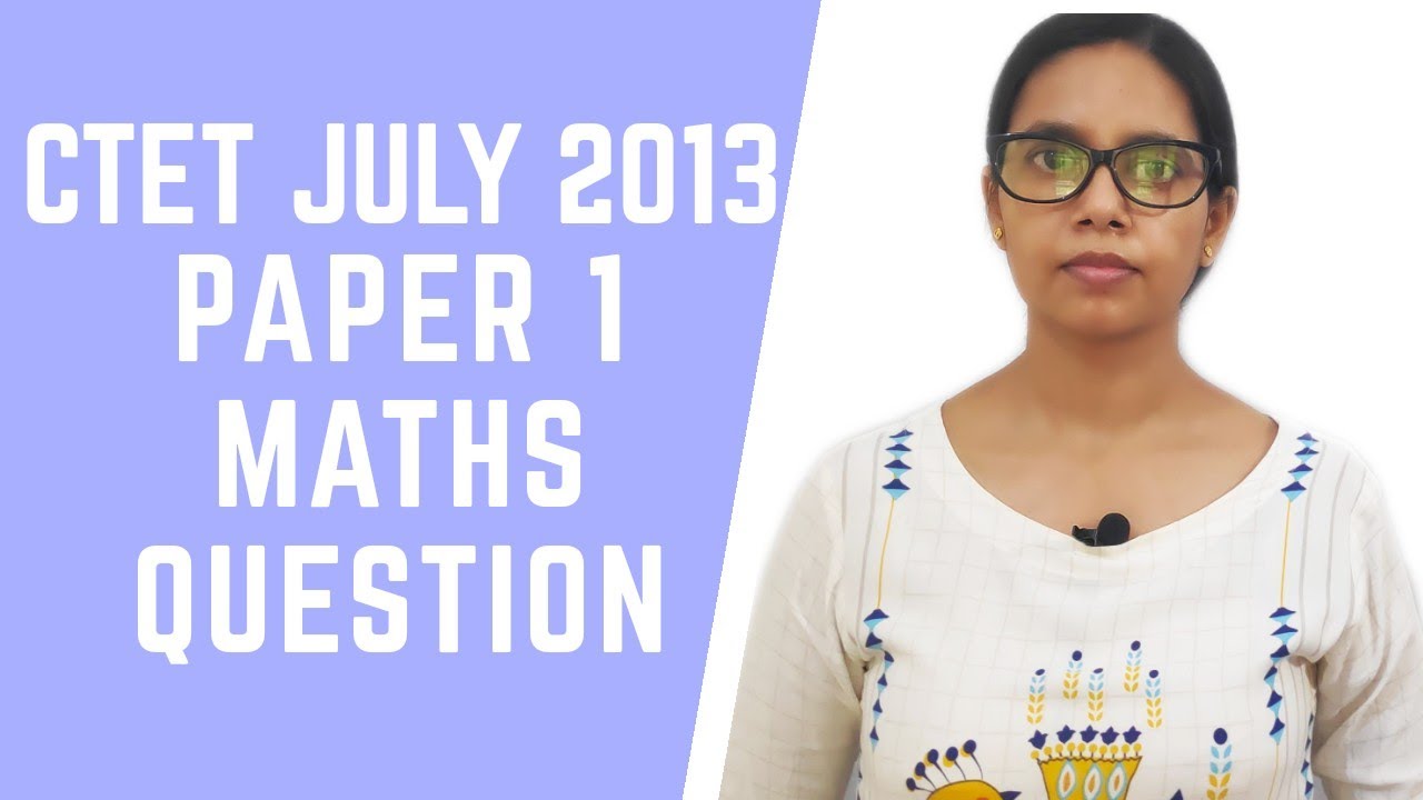 Target CTET || Maths July 2013 Question paper || Paper 1
