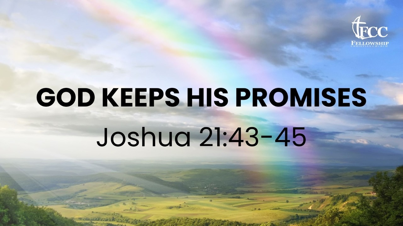 God Keeps His Promises Scripture: Joshua 21:43-45